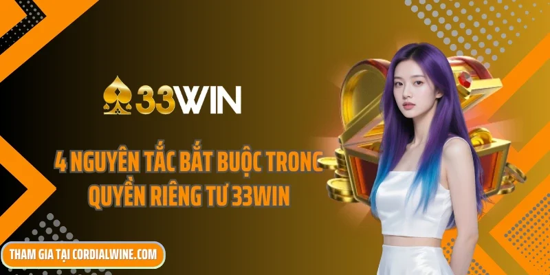 4 nguyên tắc bắt buộc trong quyền riêng tư 33win