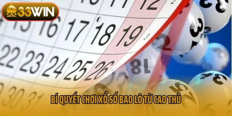 Bí quyết chơi xổ số bao lô từ cao thủ