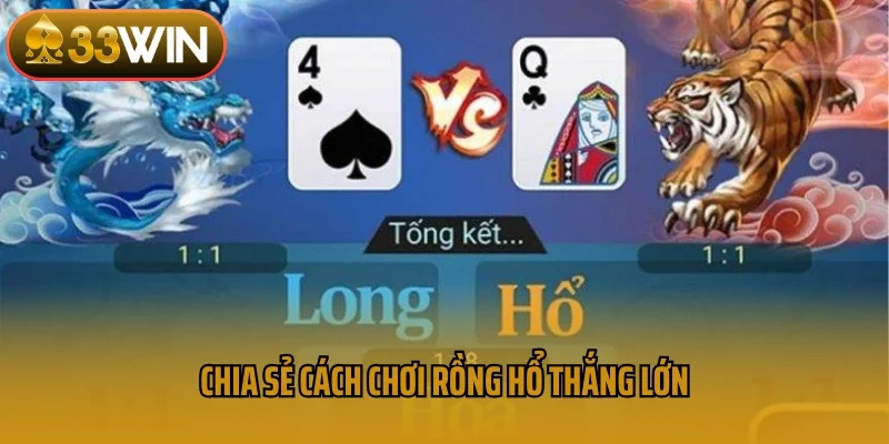 Chia sẻ cách chơi rồng hổ thắng lớn