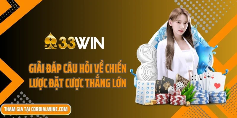 Giải đáp câu hỏi về chiến lược đặt cược thắng lớn