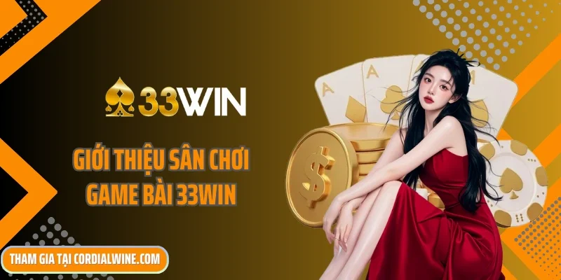 Giới thiệu sân chơi game bài 33win