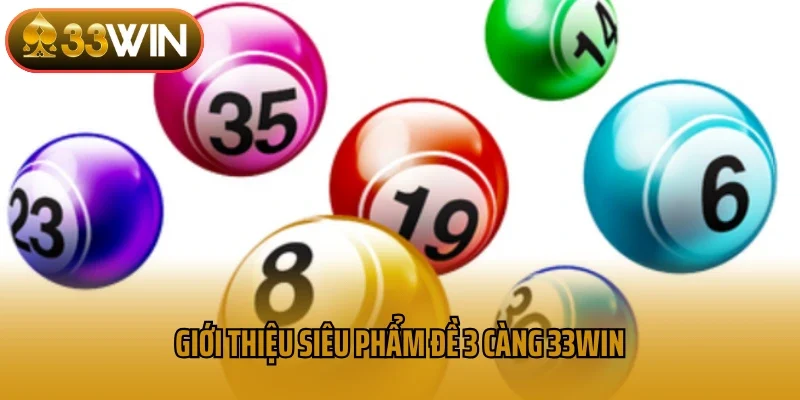 Giới thiệu siêu phẩm đề 3 càng 33win