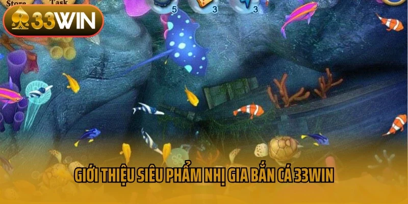 Giới thiệu siêu phẩm nhị gia bắn cá 33win