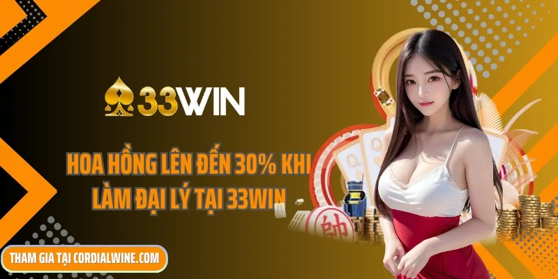 Hoa hồng lên đến 30% khi làm đại lý tại 33win