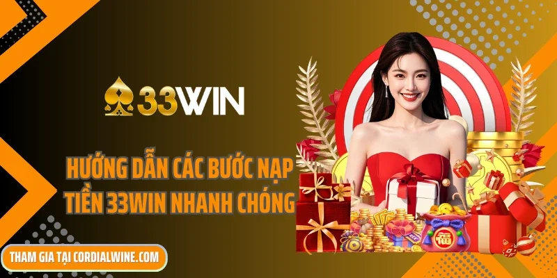Hướng dẫn các bước nạp tiền 33win nhanh chóng