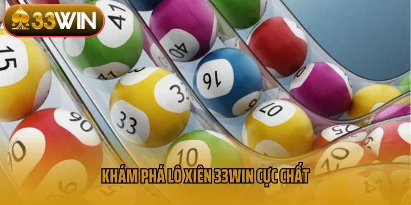 Khám phá lô xiên 33win cực chất
