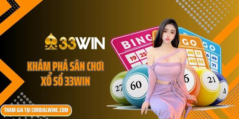 Khám phá sân chơi xổ số 33win