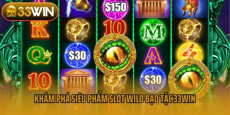 Khám phá siêu phẩm slot Wild đạo tặc 33win