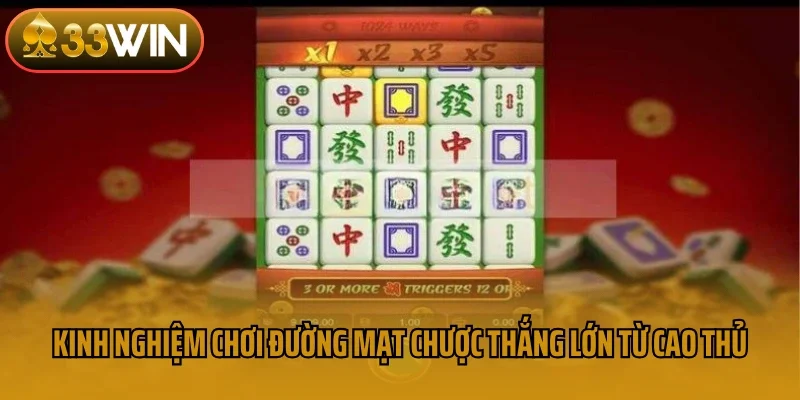 Kinh nghiệm chơi đường mạt chược thắng lớn từ cao thủ