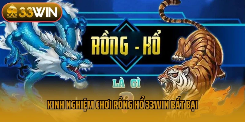 Kinh nghiệm chơi rồng hổ 33win bất bại
