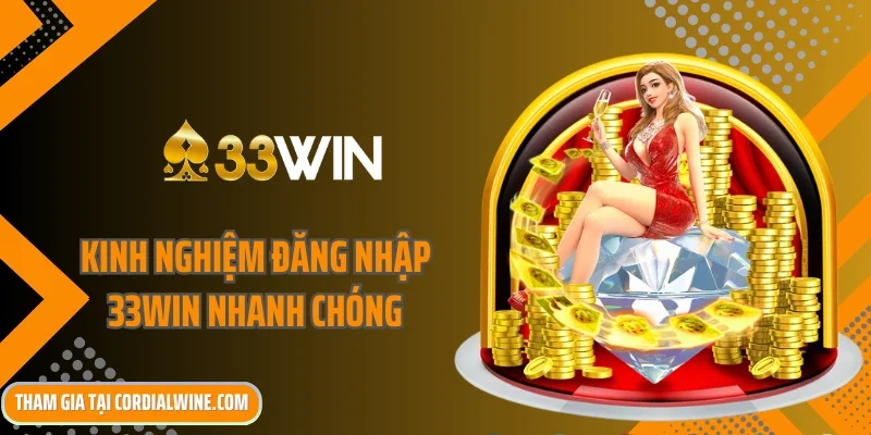 Kinh nghiệm đăng nhập 33Win nhanh chóng
