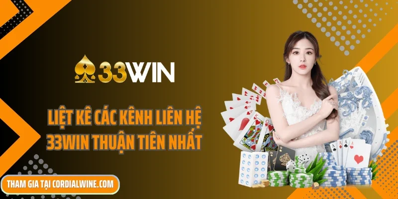 Liệt kê các kênh liên hệ 33win thuận tiên nhất