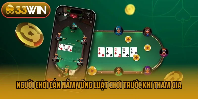 Người chơi cần nắm vững luật chơi trước khi tham gia