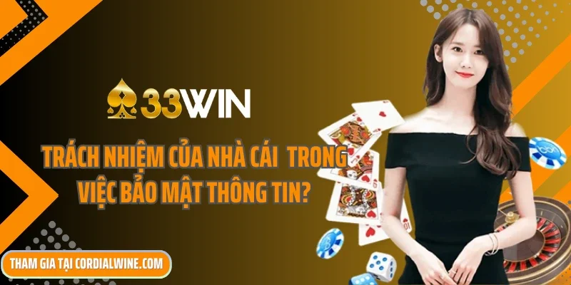 Nhà cái có trách nhiệm gì về trong việc bảo mật thông tin?