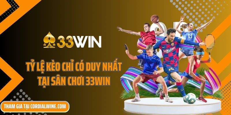 Tỷ lệ kèo chỉ có duy nhất tại sân chơi 33win