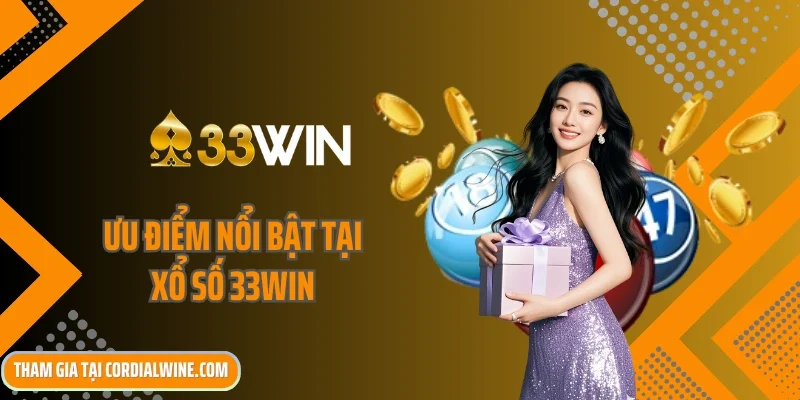 Ưu điểm nổi bật tại xổ số 33win